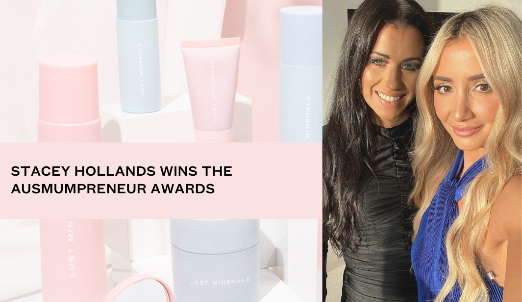 GLOBAL BEAUTY BRAND FOUNDER & MUM OF 2, STACEY HOLLANDS WINS THE AUSMUMPRENEUR AWARDS 2 YEARS IN A ROW!